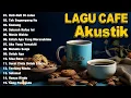 Download Lagu Album ACOUSTIC CAFE RELAXING 2025 LAGU CAFE PALING SANTAI 2025#12