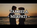 Download Lagu Tak Rela ~ Merpati [ Lirik Lagu ]