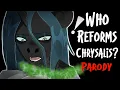 Who Reforms Chrysalis PARODY