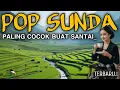 Download Lagu LAGU POP SUNDA BIKIN MERINDING ENAK DIDENGAR ADEM BANGEUT - MUSIK SUNDA PALING MERDU MENYENTUH HATI 