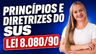 PRINCÍPIOS E DIRETRIZES DO SUS (LEI 8.080/1990 - ART. 7°) - Aula completa | Profª Juliana Mello