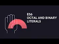 ES6 Octal and Binary literals in JavaScript
