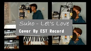 SUHO (EXO) - LET'S LOVE (Cover By EST Record)