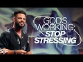 Lagu God's Working; Stop Stressing | Steven Furtick
