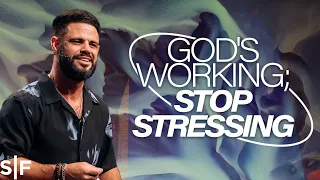 God s Working Stop Stressing Steven Furtick