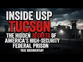 Inside USP Tucson The Hidden Secrets of America s High-Security Federal Prison True Documentary