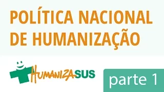 Apresentação da Política Nacional de Humanização - Parte 1
