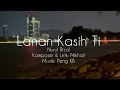 Lagu Lanan Kasih Ti - Nurul Rizal (Official Video Lyrics)