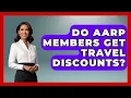 Do AARP Members Get Travel Discounts - Pocket Friendly Adventures