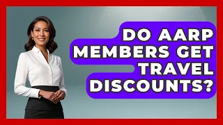 Do AARP Members Get Travel Discounts - Pocket Friendly Adventures