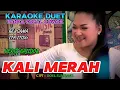 Download Lagu KALI MERAH - CIPT : DOEL SUMBANG || KARAOKE DUET TANPA VOCAL COWOK - VERSI BAJIDOR