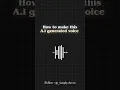 How to make this AI generated voice Day-1