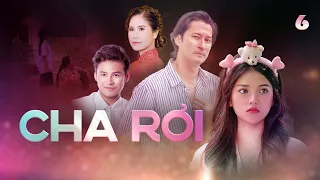CHA RƠI - TẬP 06 | PHIM VIỆT NAM 2025