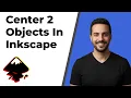 How To Center 2 Objects In Inkscape 2026 Easy Guide