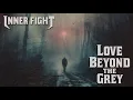 Download Lagu INNER FIGHT - Love Beyond the Grey (Official Lyric Video)