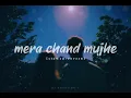 Download Lagu mera chand mujhe aaya hai nazar[slowed+reverb]💫💯#lofi #chill #bollywood