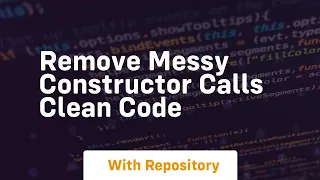 remove messy constructor calls clean code