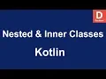 Kotlin How to Use Nested and Inner Classes