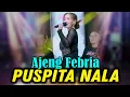 Lagu PUSPITA NALA - AJENG FEBRIA | NEW ASTINA (OFFICIAL LIVE MUSIC)