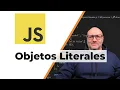 Objetos Literales en JavaScript - Que son y como usarlos