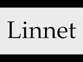 How to Pronounce Linnet