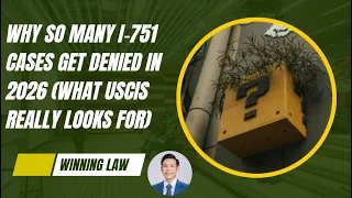 Why So Many I-751 Cases Get Denied in 2026 What USCIS Really Looks For