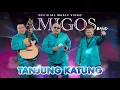 Download Lagu Amigos Band - Tanjung Katung (Official Music Video) Lagu Pop Melayu Terbaru 2023