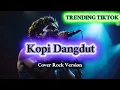 Lagu Kopi Dangdut - Fahmi Shahab | Cover Rock Version