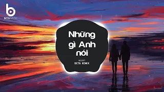 Download Những Gì Anh Nói Remix (BOZITT x Beta Remix) - Chẳng Biết Anh Đúng Hay Sai Remix TikTok MP3