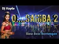 Download Lagu DJ Terbaru Slow Bass || O SAHIBA 2 🎶 Koplo Viral Tik tok