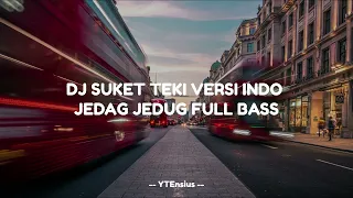 Download DJ SUKET TEKI VERSI INDO JEDAG JEDUG FULL BASS MP3