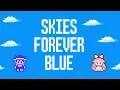 Skies Forever Blue/Toby Fox \u0026 Itoki Hana
