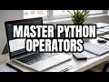 Become a Python Operators Expert in Just 10 Mins