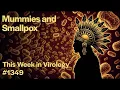 TWiV 1349 Smallpox and mummies