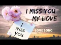 Lagu I Miss You, My Love – A Heartfelt Ballad of Longing and Devotion | Emotional Song (Official Lyric)