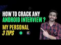 How to crack any Android interview 3 tips for your next Android interview