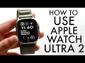 How To Use Apple Watch Ultra 2 Complete Beginners Guide