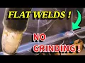 STOP GRINDING WELDS 2 Pro Tips 1 Trick Flat Welds EVERYTIME