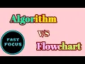 Difference between algorithm and flowchart