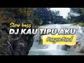 Download Lagu DJ KAU TIPU AKU KANGEN BAND || Remix slow bass || ini yang lagi viral