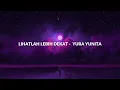 LIHATLAH LEBIH DEKAT - YURA YUNITA (LIRIK)