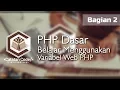 Tutorial PHP Dasar Menggunakan Variabel Bagian 2
