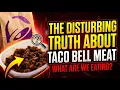 The DISTURBING TRUTH About TACO BELL MEAT