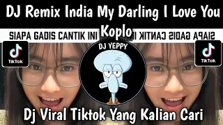 dj my darling i love you dj remix india oh my darling i love you koplo viral tiktok terbaru