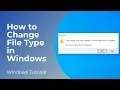 How to Change File Type in Windows 10 Change File Extension Easy Tutorial