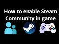 How to enable Steam Community in game - Complete Guide