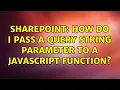 Sharepoint How do I pass a query string parameter to a javascript function 2 Solutions