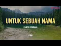 Lagu UNTUK SEBUAH NAMA - PANCE PONDAAG LIRIK | Lagu Pop Nostalgia Malaysia 90an
