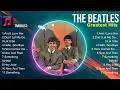 Lagu The Beatles Album 🍂❤️ The Beatles Top Songs 🍂❤️ The Beatles Full Album