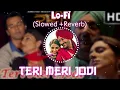 Download Lagu Teri meri jodi💞🌸🫀(SLOWED+REVERB) PUNJABI LOFI| VEERE DI LAADLI❤️